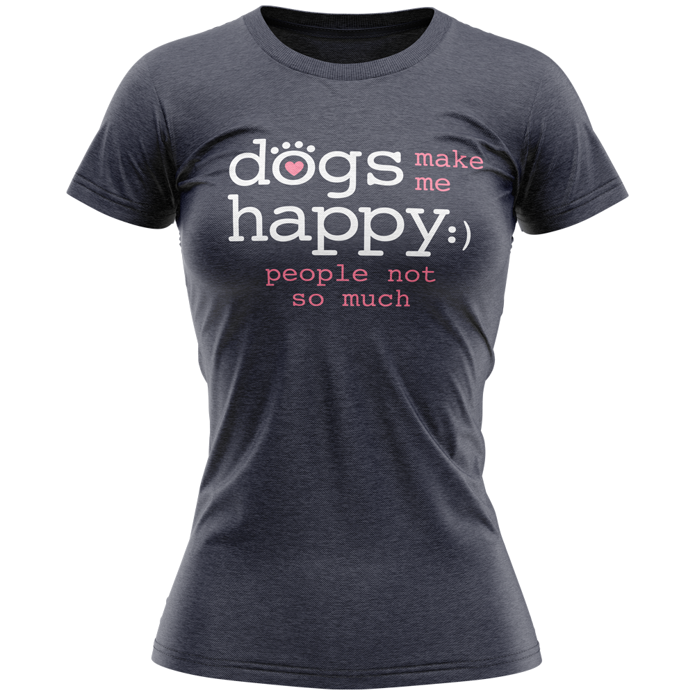 Ladies T-Shirt - Dogs Make Me Happy