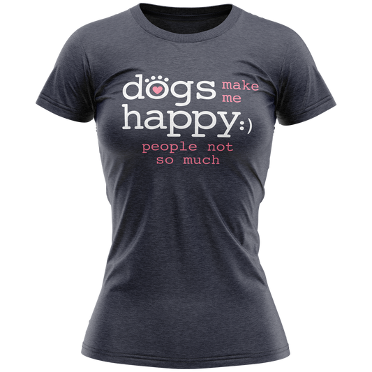 Ladies T-Shirt - Dogs Make Me Happy