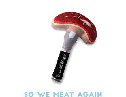 Plush toy shaped like a meat tenderizer with a steak head and So We Meat Again on the handle